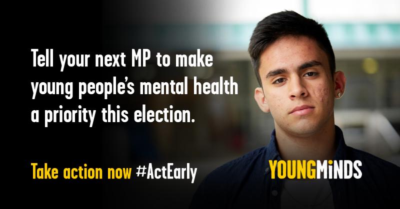 Tell your next MP to make mental health a priority. Take action now #ActEarly